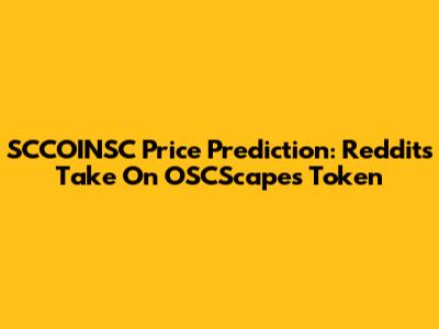 SCCOINSC Price Prediction: Reddit's Take On OSCScape's Token