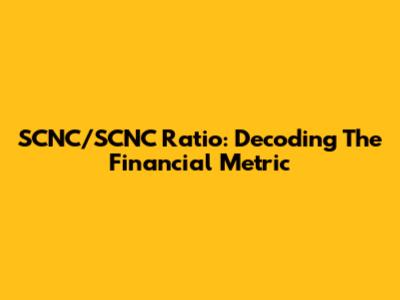 SCNC/SCNC Ratio: Decoding The Financial Metric