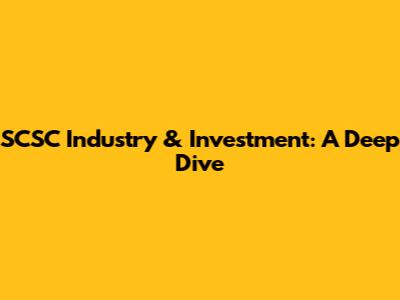 SCSC Industry & Investment: A Deep Dive