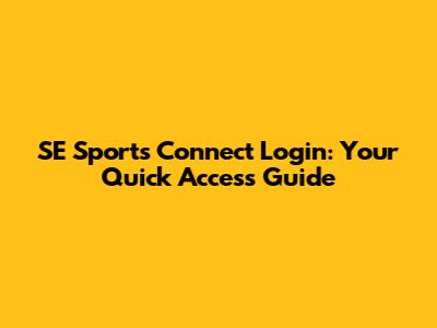 SE Sports Connect Login: Your Quick Access Guide