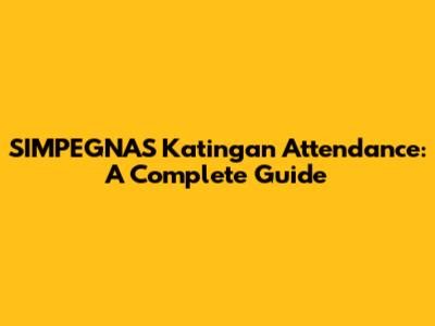 SIMPEGNAS Katingan Attendance: A Complete Guide