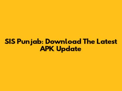 SIS Punjab: Download The Latest APK Update