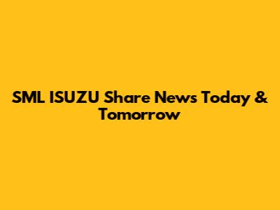 SML ISUZU Share News Today & Tomorrow