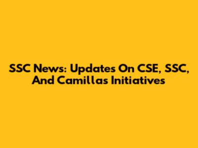 SSC News: Updates On CSE, SSC, And Camilla's Initiatives