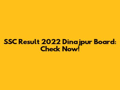 SSC Result 2022 Dinajpur Board: Check Now!
