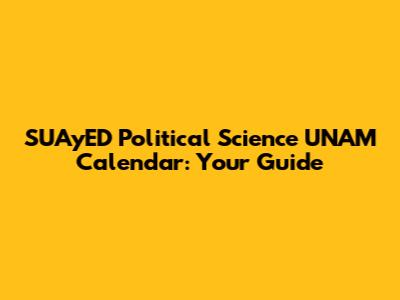 SUAyED Political Science UNAM Calendar: Your Guide