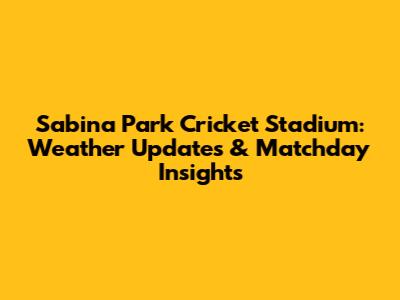 Sabina Park Cricket Stadium: Weather Updates & Matchday Insights