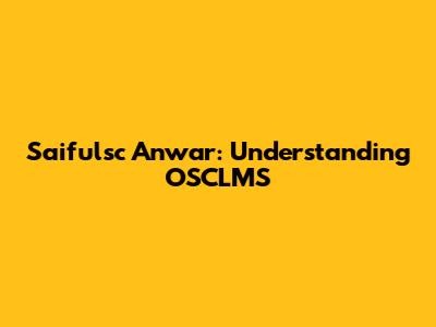Saifulsc Anwar: Understanding OSCLMS