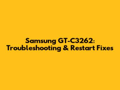 Samsung GT-C3262: Troubleshooting & Restart Fixes