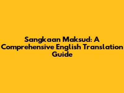 Sangkaan Maksud: A Comprehensive English Translation Guide