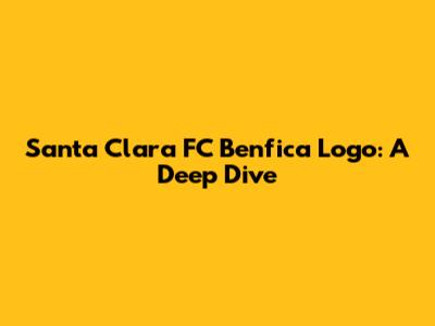Santa Clara FC Benfica Logo: A Deep Dive