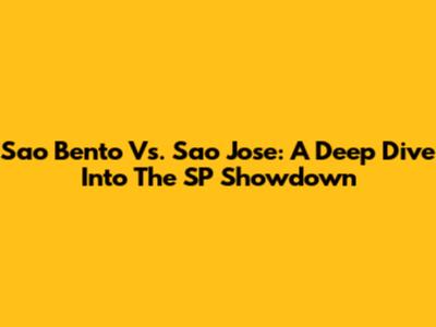Sao Bento Vs. Sao Jose: A Deep Dive Into The SP Showdown