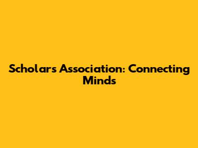Scholars Association: Connecting Minds