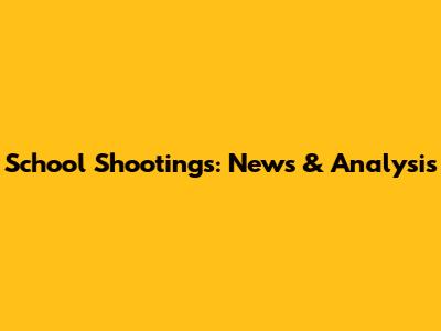 School Shootings: News & Analysis