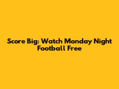 Score Big: Watch Monday Night Football Free