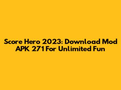 Score Hero 2023: Download Mod APK 271 For Unlimited Fun