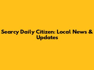 Searcy Daily Citizen: Local News & Updates