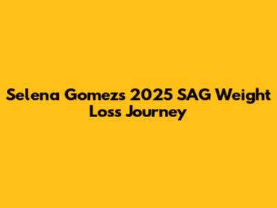 Selena Gomez's 2025 SAG Weight Loss Journey