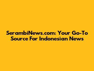 SerambiNews.com: Your Go-To Source For Indonesian News