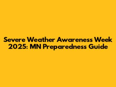 Severe Weather Awareness Week 2025: MN Preparedness Guide