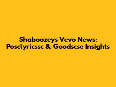 Shaboozey's Vevo News: Posclyricssc & Goodscse Insights
