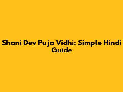 Shani Dev Puja Vidhi: Simple Hindi Guide