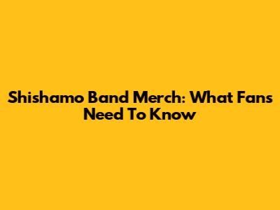 Shishamo Band Merch: What Fans Need To Know