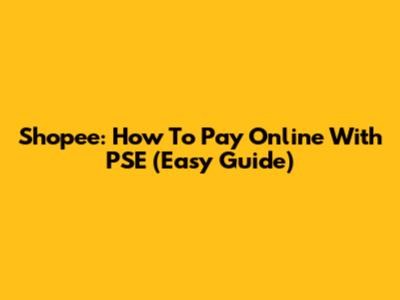 Shopee: How To Pay Online With PSE (Easy Guide)