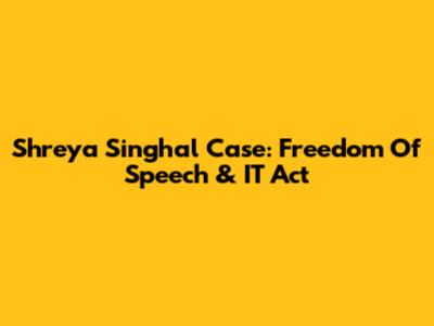 Shreya Singhal Case: Freedom Of Speech & IT Act