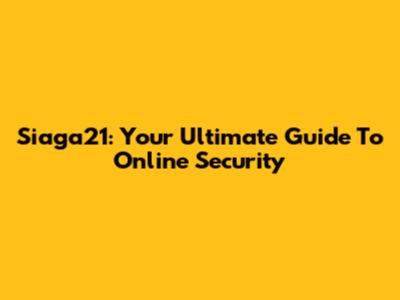 Siaga21: Your Ultimate Guide To Online Security