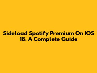 Sideload Spotify Premium On IOS 18: A Complete Guide