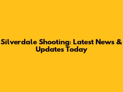 Silverdale Shooting: Latest News & Updates Today