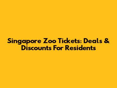 Singapore Zoo Tickets: Deals & Discounts For Residents