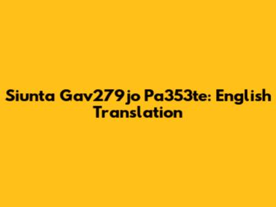 Siunta Gav279jo Pa353te: English Translation