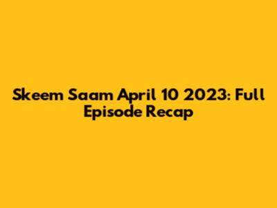 Skeem Saam April 10 2023: Full Episode Recap