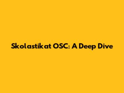Skolastikat OSC: A Deep Dive