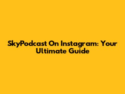 SkyPodcast On Instagram: Your Ultimate Guide