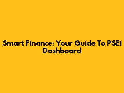 Smart Finance: Your Guide To PSEi Dashboard