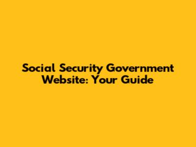 Social Security Government Website: Your Guide
