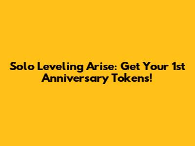Solo Leveling Arise: Get Your 1st Anniversary Tokens!