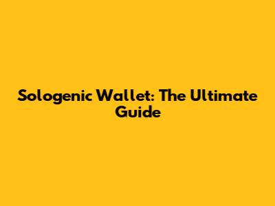 Sologenic Wallet: The Ultimate Guide