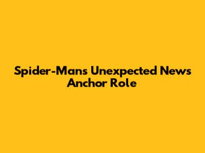 Spider-Man's Unexpected News Anchor Role