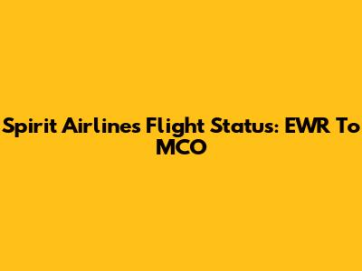 Spirit Airlines Flight Status: EWR To MCO