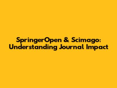 SpringerOpen & Scimago: Understanding Journal Impact