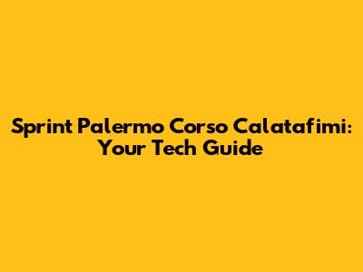 Sprint Palermo Corso Calatafimi: Your Tech Guide