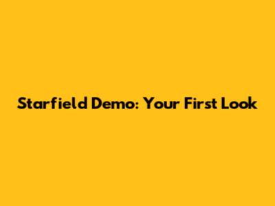 Starfield Demo: Your First Look