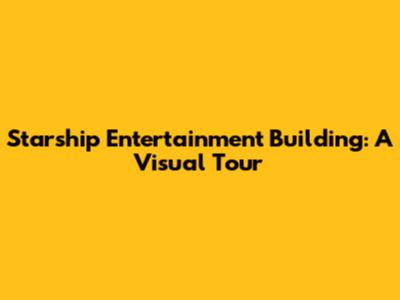 Starship Entertainment Building: A Visual Tour