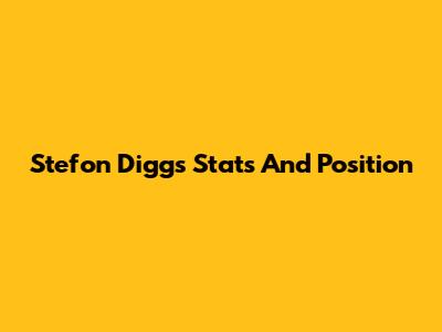 Stefon Diggs Stats And Position
