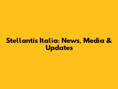Stellantis Italia: News, Media & Updates
