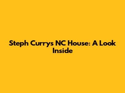 Steph Curry's NC House: A Look Inside